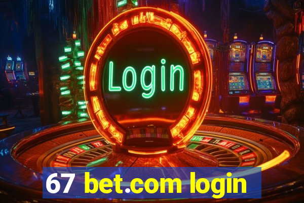 67 bet.com login